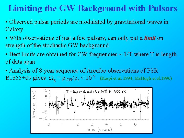 Limiting the GW Background with Pulsars • Observed pulsar periods are modulated by gravitational