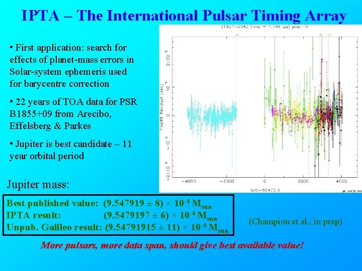 IPTA – The International Pulsar Timing Array • First application: search for effects of