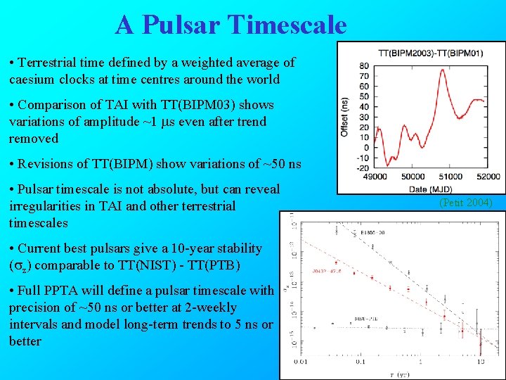 A Pulsar Timescale • Terrestrial time defined by a weighted average of caesium clocks