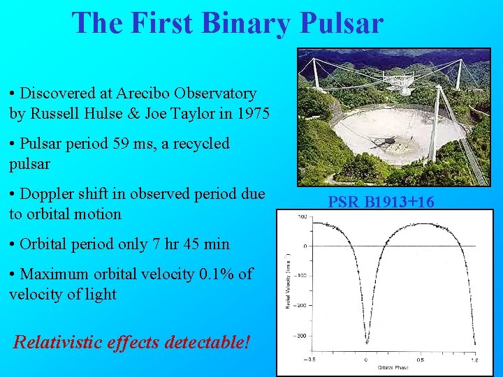 The First Binary Pulsar • Discovered at Arecibo Observatory by Russell Hulse & Joe