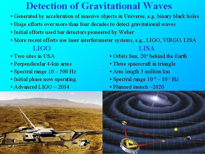 Detection of Gravitational Waves • Generated by acceleration of massive objects in Universe, e.