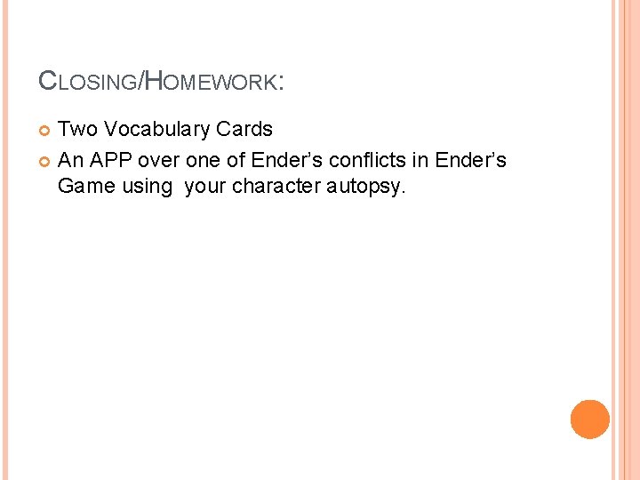 CLOSING/HOMEWORK: Two Vocabulary Cards An APP over one of Ender’s conflicts in Ender’s Game