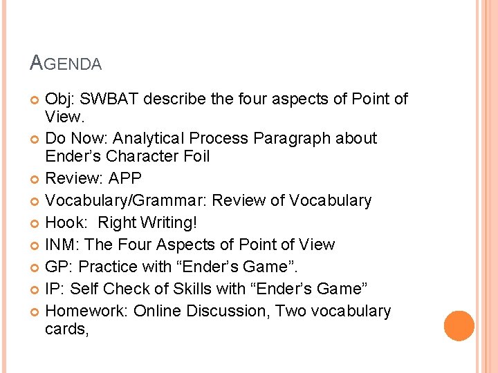 AGENDA Obj: SWBAT describe the four aspects of Point of View. Do Now: Analytical