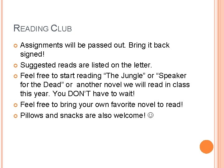 READING CLUB Assignments will be passed out. Bring it back signed! Suggested reads are