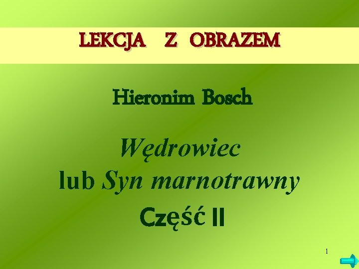 LEKCJA Z OBRAZEM Hieronim Bosch Wędrowiec lub Syn marnotrawny Część II 1 