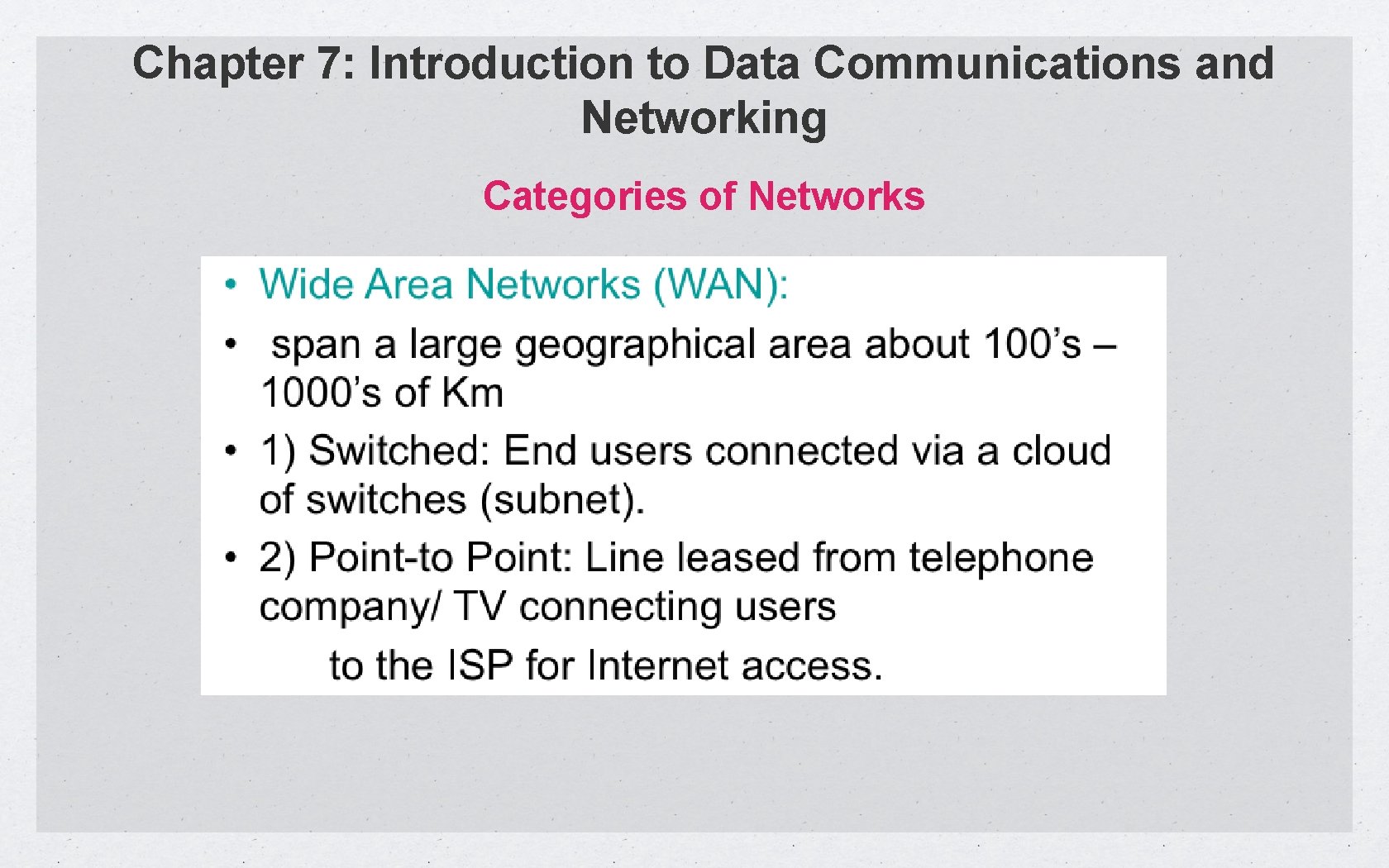 Chapter 7: Introduction to Data Communications and Networking Categories of Networks 