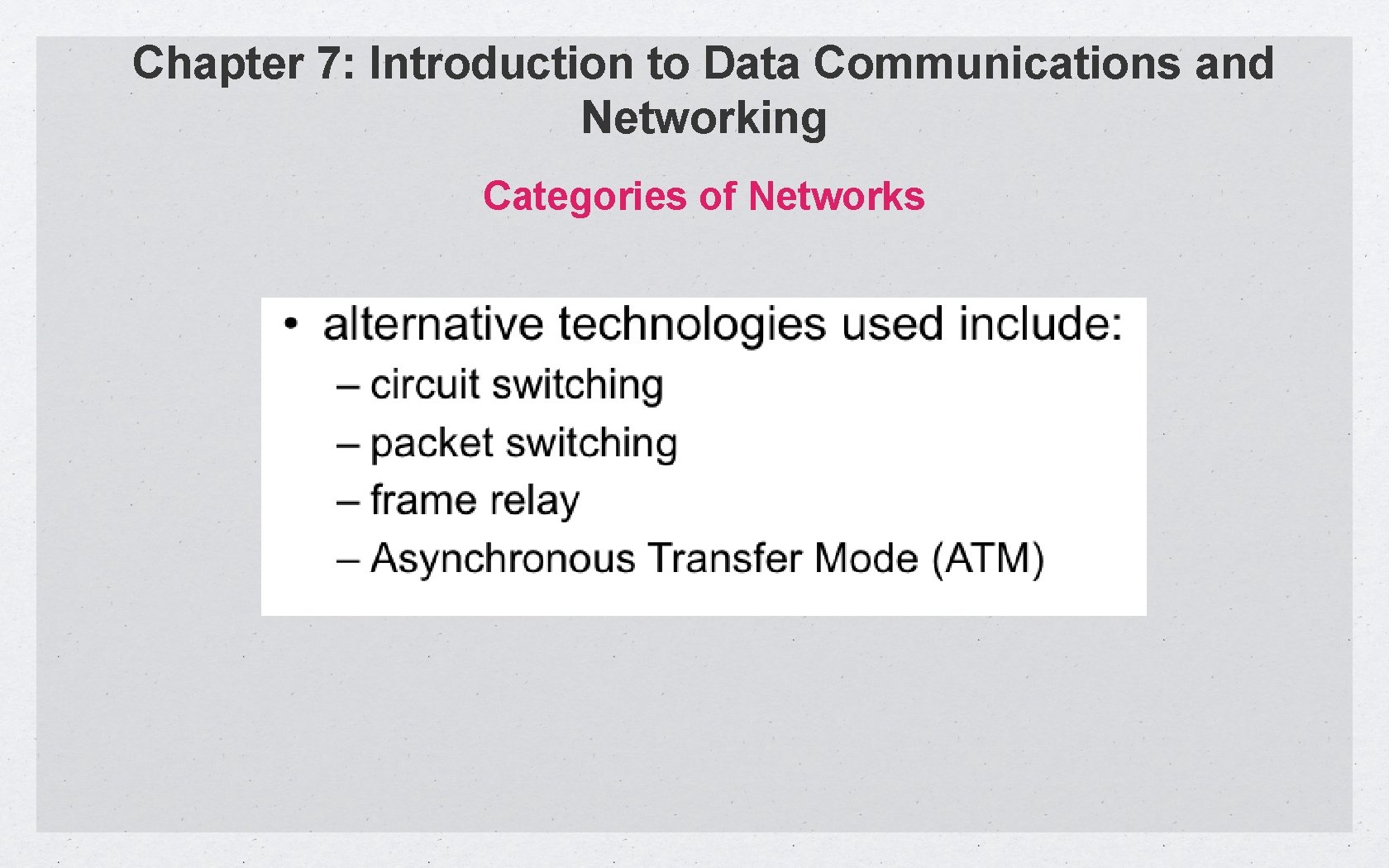 Chapter 7: Introduction to Data Communications and Networking Categories of Networks 