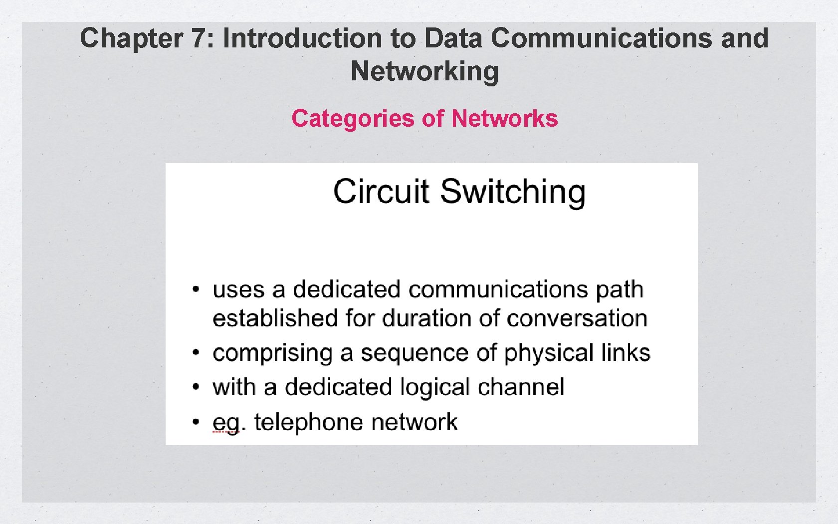 Chapter 7: Introduction to Data Communications and Networking Categories of Networks 