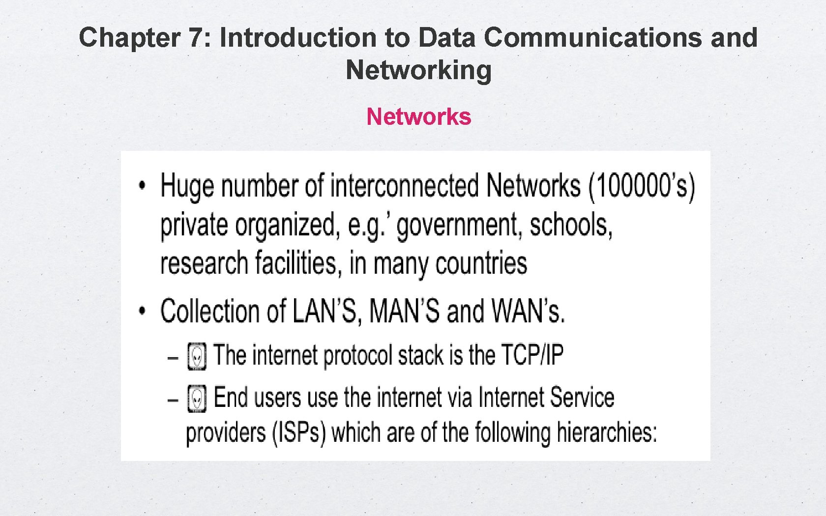 Chapter 7: Introduction to Data Communications and Networking Networks 