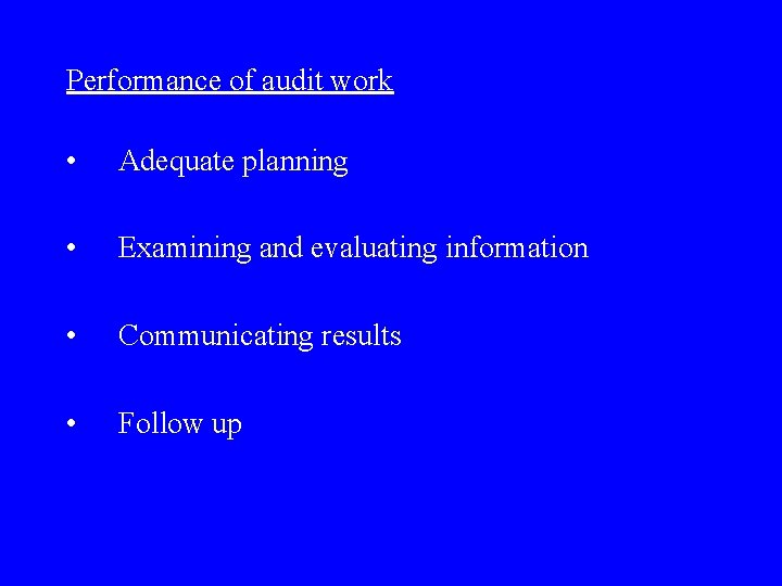 Performance of audit work • Adequate planning • Examining and evaluating information • Communicating