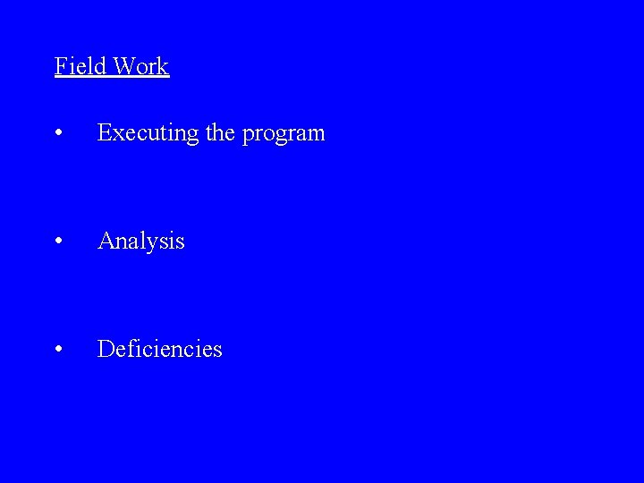Field Work • Executing the program • Analysis • Deficiencies 