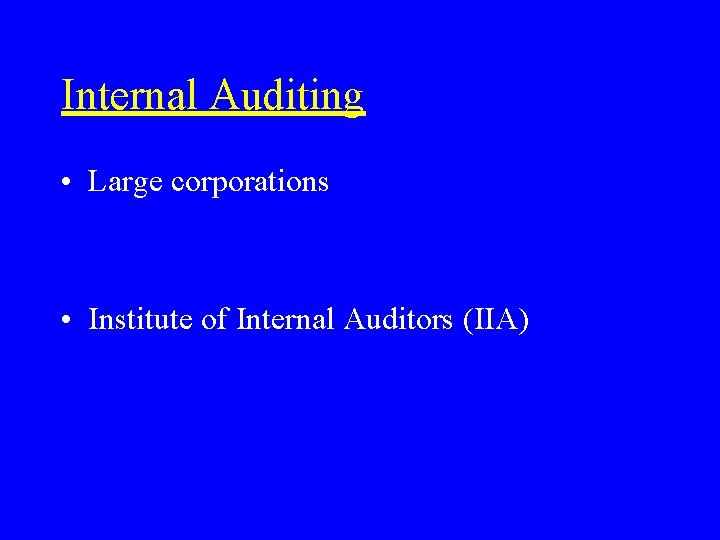 Internal Auditing • Large corporations • Institute of Internal Auditors (IIA) 