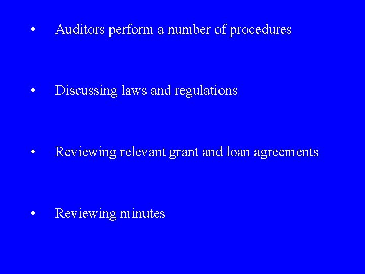  • Auditors perform a number of procedures • Discussing laws and regulations •