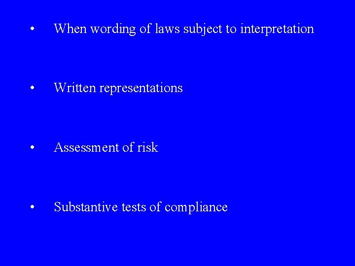  • When wording of laws subject to interpretation • Written representations • Assessment