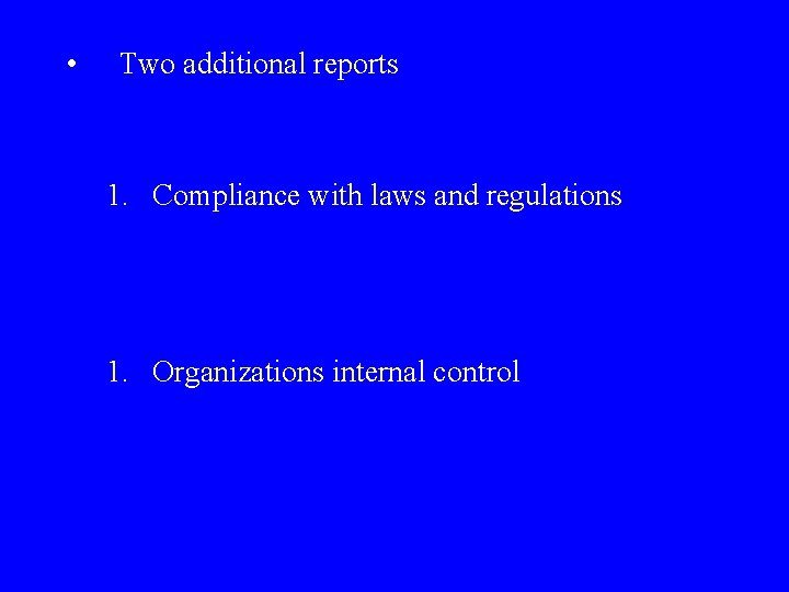  • Two additional reports 1. Compliance with laws and regulations 1. Organizations internal