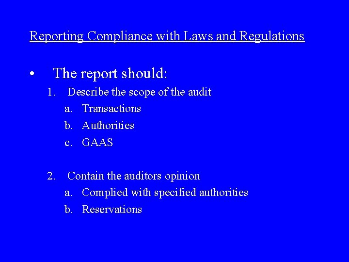 Reporting Compliance with Laws and Regulations • The report should: 1. Describe the scope