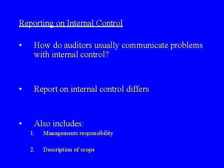 Reporting on Internal Control • How do auditors usually communicate problems with internal control?