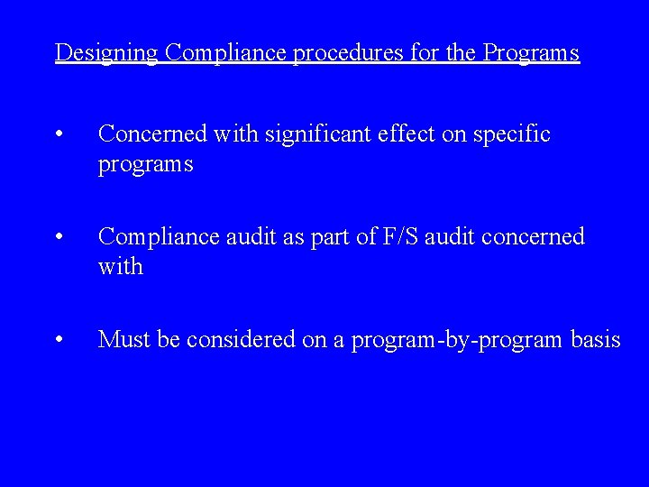 Designing Compliance procedures for the Programs • Concerned with significant effect on specific programs