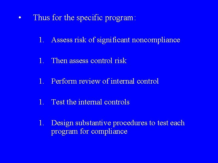  • Thus for the specific program: 1. Assess risk of significant noncompliance 1.