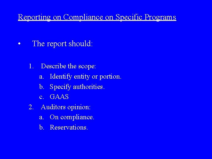 Reporting on Compliance on Specific Programs • The report should: 1. Describe the scope: