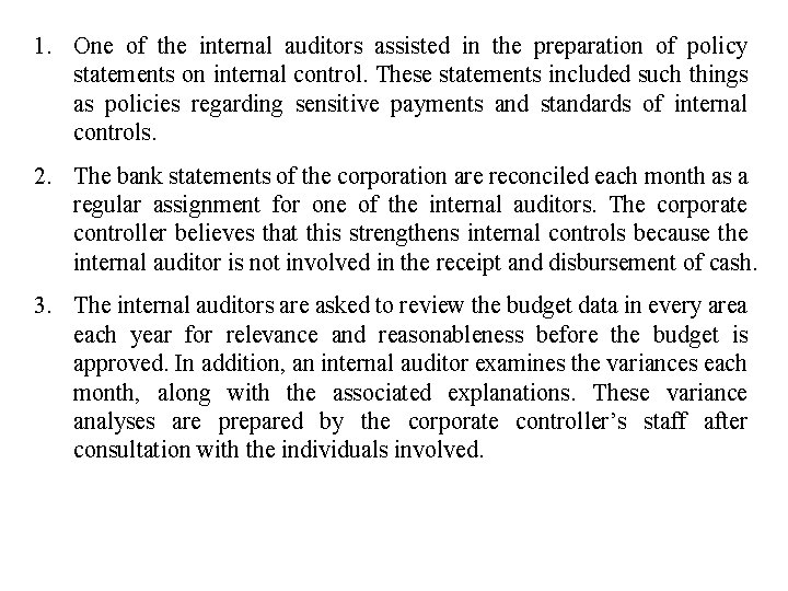 1. One of the internal auditors assisted in the preparation of policy statements on