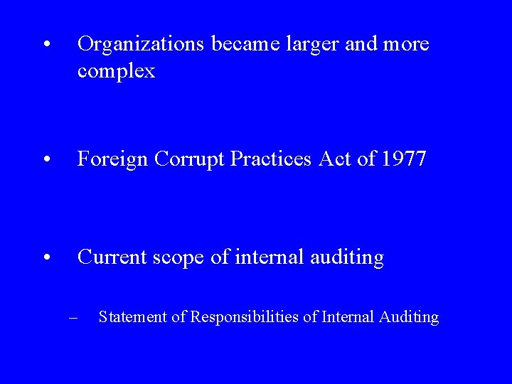  • Organizations became larger and more complex • Foreign Corrupt Practices Act of