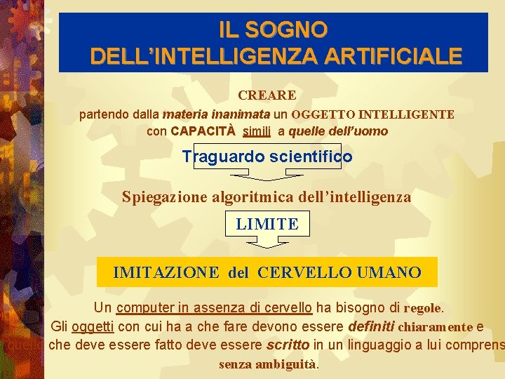 IL SOGNO DELL’INTELLIGENZA ARTIFICIALE CREARE partendo dalla materia inanimata un OGGETTO INTELLIGENTE con CAPACITÀ