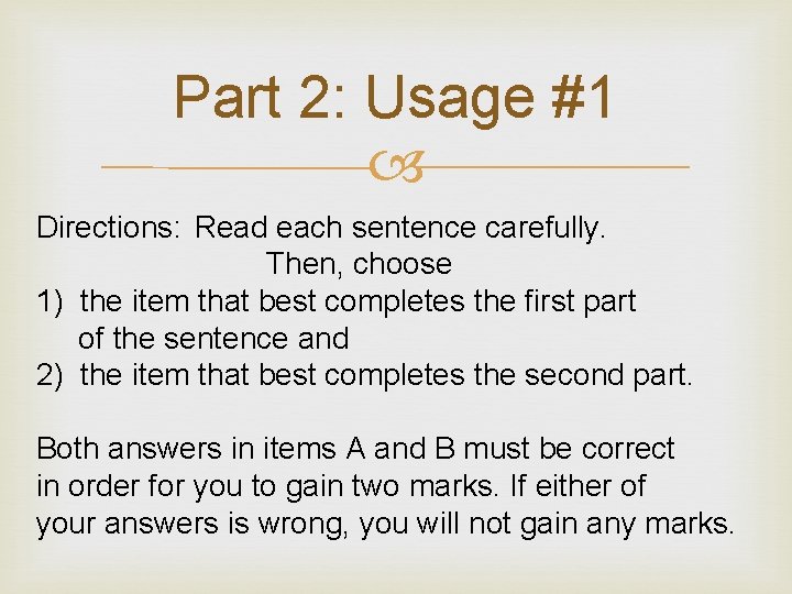 Part 2: Usage #1 Directions: Read each sentence carefully. Then, choose 1) the item