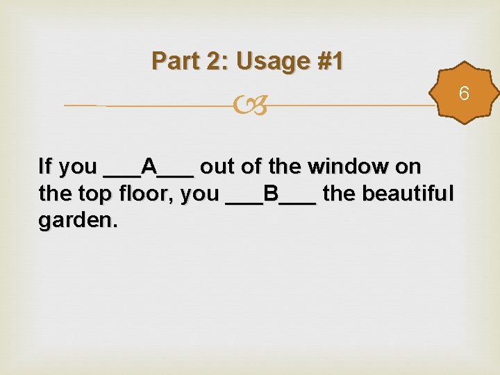 Part 2: Usage #1 If you ___A___ out of the window on the top