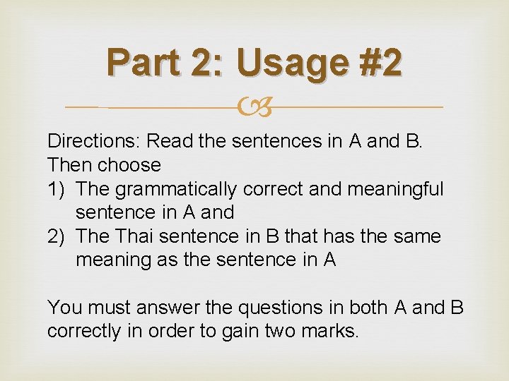 Part 2: Usage #2 Directions: Read the sentences in A and B. Then choose