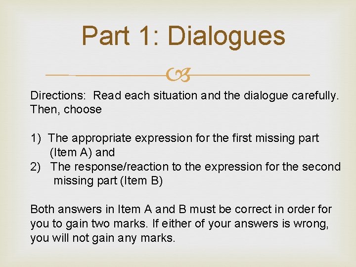 Part 1: Dialogues Directions: Read each situation and the dialogue carefully. Then, choose 1)