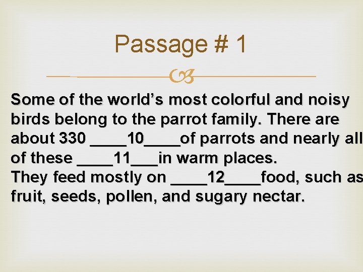 Passage # 1 Some of the world’s most colorful and noisy birds belong to