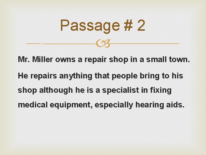 Passage # 2 Mr. Miller owns a repair shop in a small town. He