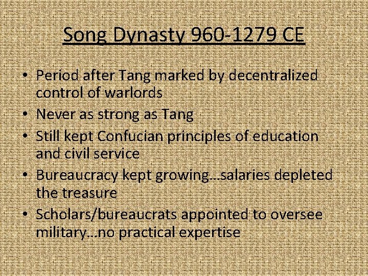 Song Dynasty 960 -1279 CE • Period after Tang marked by decentralized control of