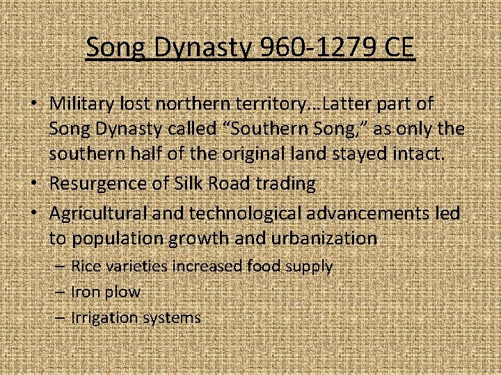 Song Dynasty 960 -1279 CE • Military lost northern territory…Latter part of Song Dynasty