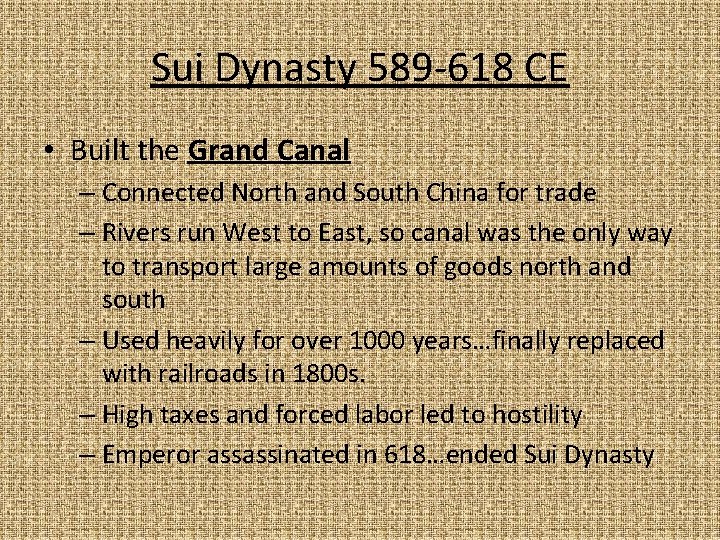 Sui Dynasty 589 -618 CE • Built the Grand Canal – Connected North and