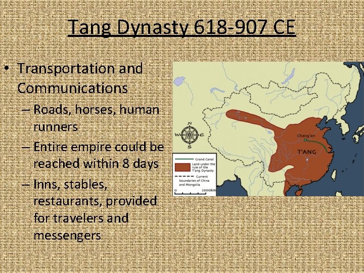 Tang Dynasty 618 -907 CE • Transportation and Communications – Roads, horses, human runners