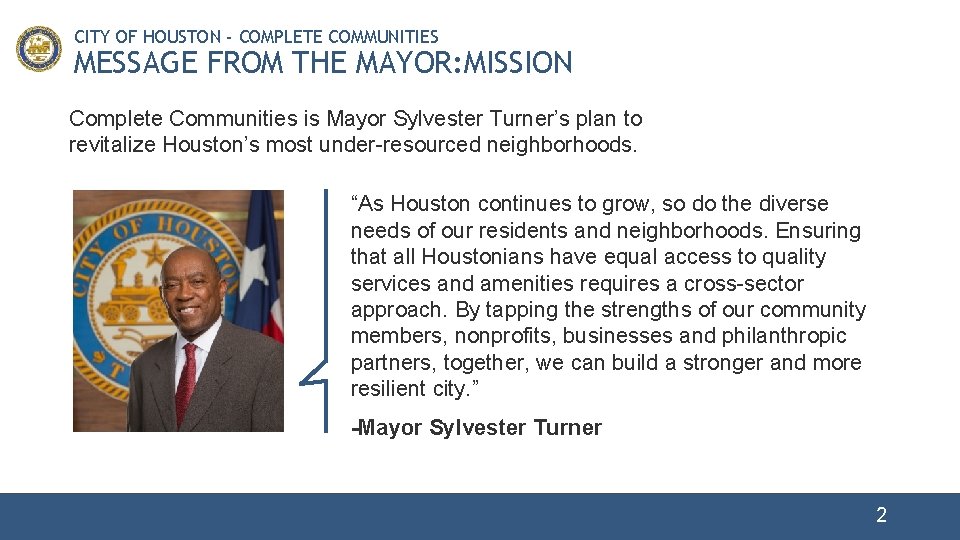 CITY OF HOUSTON - COMPLETE COMMUNITIES MESSAGE FROM THE MAYOR: MISSION Complete Communities is