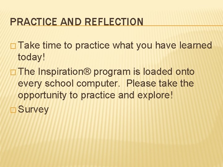 PRACTICE AND REFLECTION � Take time to practice what you have learned today! � PRACTICE AND REFLECTION � Take time to practice what you have learned today! �