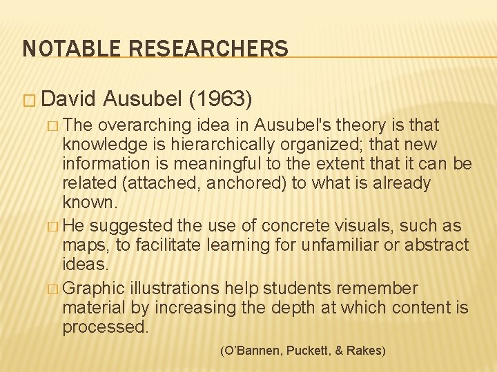 NOTABLE RESEARCHERS � David Ausubel (1963) � The overarching idea in Ausubel's theory is NOTABLE RESEARCHERS � David Ausubel (1963) � The overarching idea in Ausubel's theory is