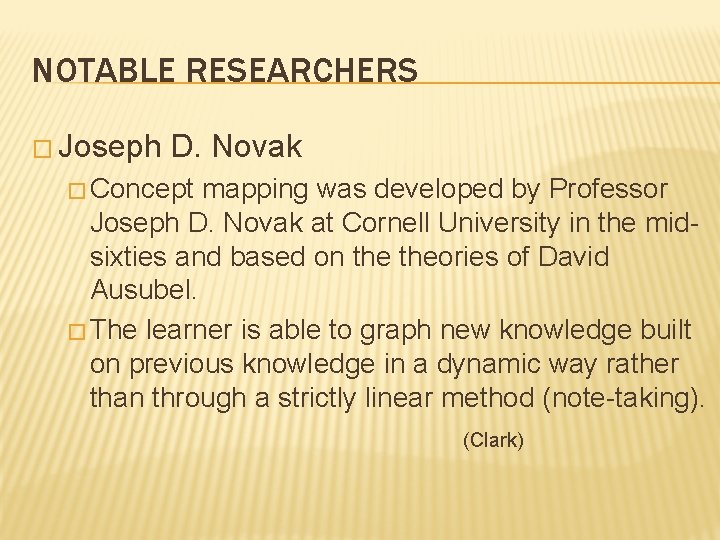 NOTABLE RESEARCHERS � Joseph D. Novak � Concept mapping was developed by Professor Joseph NOTABLE RESEARCHERS � Joseph D. Novak � Concept mapping was developed by Professor Joseph