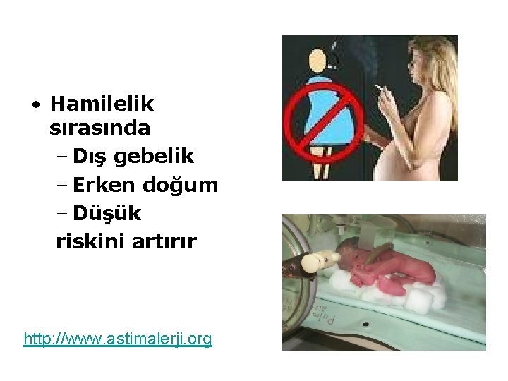  • Hamilelik sırasında – Dış gebelik – Erken doğum – Düşük riskini artırır