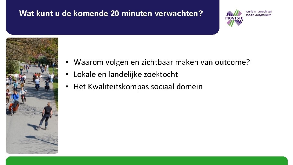 Wat kunt u de komende 20 minuten verwachten? • Waarom volgen en zichtbaar maken