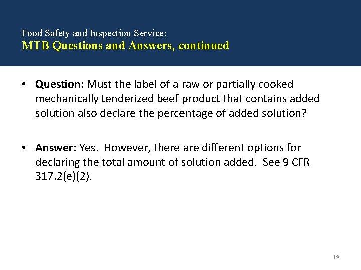 Food Safety and Inspection Service: MTB Questions and Answers, continued • Question: Must the