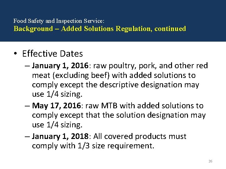 Food Safety and Inspection Service: Background – Added Solutions Regulation, continued • Effective Dates