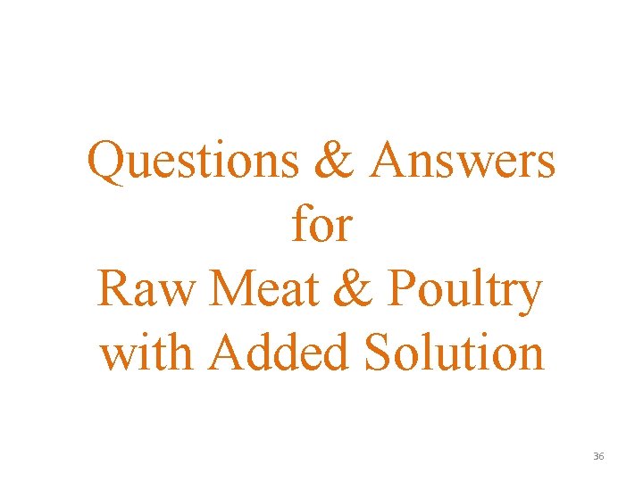 Questions & Answers for Raw Meat & Poultry with Added Solution 36 