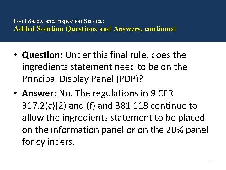 Food Safety and Inspection Service: Added Solution Questions and Answers, continued • Question: Under