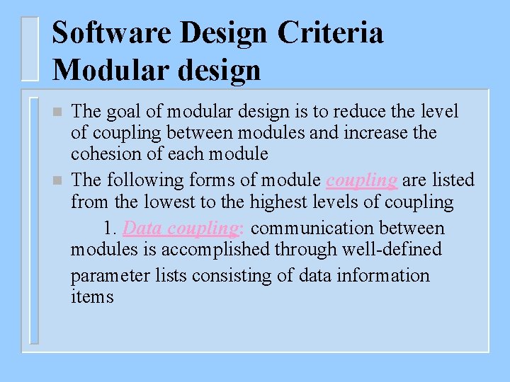 Software Design Criteria Modular design n n The goal of modular design is to