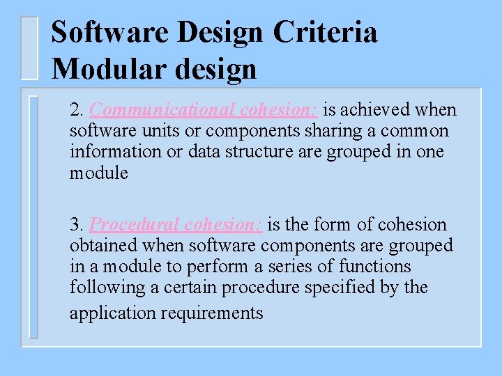 Software Design Criteria Modular design 2. Communicational cohesion: is achieved when software units or