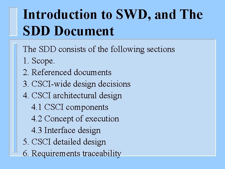 Introduction to SWD, and The SDD Document The SDD consists of the following sections